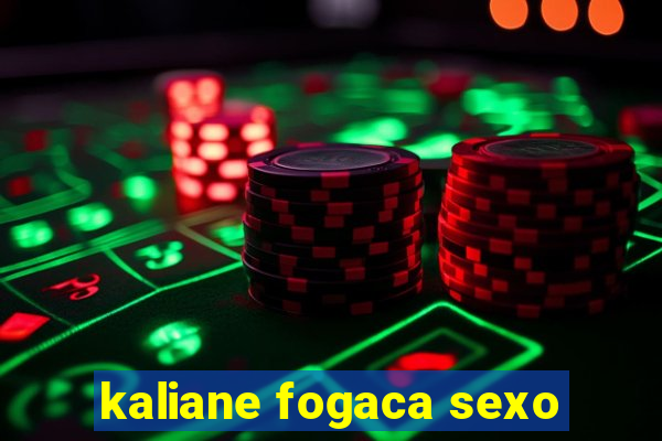 kaliane fogaca sexo